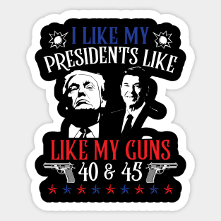 I Like My Presidents like I Like My Guns 40 45 Sticker